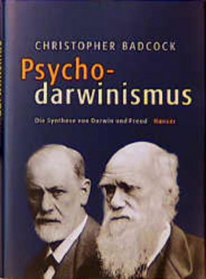 gebrauchtes Buch – Badcock, Christopher und Matthias Reiss – Psychodarwinismus: Die Synthese von Darwin und Freud Die Synthese von Darwin und Freud