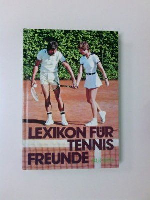 Lexikon für Tennisfreunde,fachl. Beratung: Ernst Baumann ... [Autoren: Reinhold Appel ...] Der Tennissport von A - Z in 1300 Stichwörtern