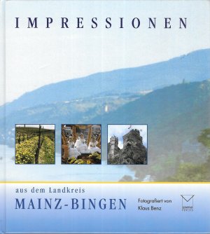 Impressionen aus dem Landkreis Mainz-Bingen Fotos von Klaus Benz. Texte von Angelika Schulz-Parthu