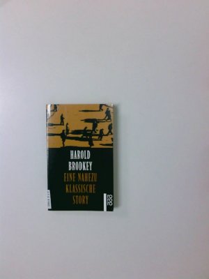 Eine nahezu klassische Story. Harold Brodkey. Aus dem Amerikan. von Angela Praesent