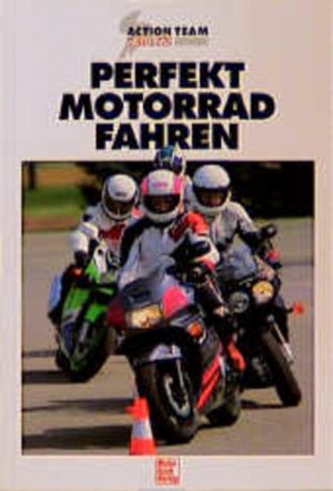 gebrauchtes Buch – Action Team – Perfekt Motorradfahren Motorrad-Action-Team