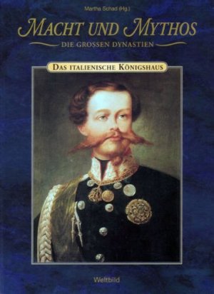 gebrauchtes Buch – Klaus Meyer und Martha Schad – Das italienische Königshaus (Macht und Mythos. Die großen Dynastien) Das italienische Königshaus