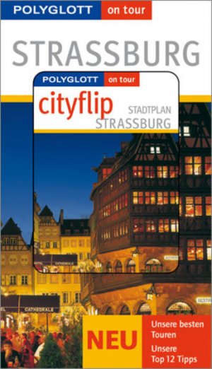 gebrauchtes Buch – Christoffel-Crispin, Claudia – Straßburg : [neu unsere besten Touren, unsere Top-12-Tipps] Claudia Christoffel-Crispin ; Gerhard Crispin. [Autor Specials: Manfred Braunger. Kt. und Pl.: Polyglott-Kartografie]