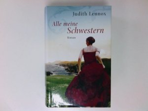 Alle meine Schwestern : Roman Judith Lennox. Aus dem Engl. von Mechtild Sandberg