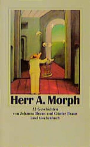 gebrauchtes Buch – Braun Johanna/ Günter – Herr A. Morph. Geschichten (insel taschenbuch) Geschichten