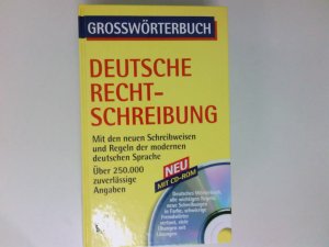 Grosswörterbuch deutsche Rechtschreibung : neu, [mit den neuen Schreibweisen und Regeln der modernen deutschen Sprache ; über 250000 zuverlässige Angaben ; deutsches Wörterbuch, alle wichtigen Regeln, neue Schreibungen in Farbe, schwierige Fremdwörter vertont, viele ÜCD-ROM bungen mit Lösungen] [Chefred.: Ilse Hell]