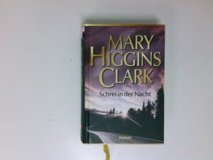 Schrei in der Nacht Mary Higgins Clark. Dt. von Jürgen Abel