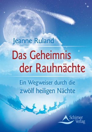 gebrauchtes Buch – Jeanne Ruland – Das Geheimnis der Rauhnächte - Ein Wegweiser durch die zwölf heiligen Nächte Ein Wegweiser durch die zwölf heiligen Nächte