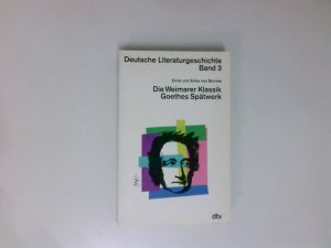 gebrauchtes Buch – Borries, Erika von und Ernst von Borries – Deutsche Literaturgeschichte 3. Die Weimarer Klassik, Goethes Spätwerk: Band 3: Die Weimarer Klassik, Goethes Spätwerk Band 3: Die Weimarer Klassik, Goethes Spätwerk