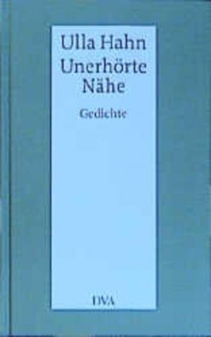 gebrauchtes Buch – Ulla Hahn – Unerhörte Nähe : Gedichte ; mit e. Anh. für den, der fragt Ulla Hahn