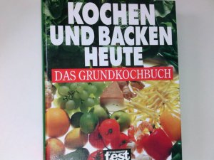 Kochen und Backen heute : das Grundkochbuch ; mit Rezepten von Cornelia Adam ... Einf.-Kap.: Sabine Sälzer. Gestaltung der Bilds.: Fotodesign Georg M. […]