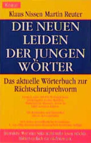 gebrauchtes Buch – Nissen, Klaus und Martin Reuter – Die neuen Leiden der jungen Wörter. Das aktuelle Wörterbuch zur Rächtschraiprehvorm Das aktuelle Wörterbuch zur Rächtschraiprehvorm