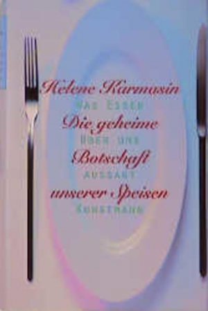 gebrauchtes Buch – Helene Karmasin – Die geheime Botschaft unserer Speisen Was Essen über uns aussagt