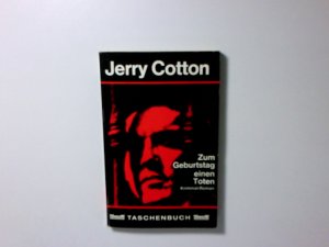 Zum Geburtstag einen Toten : Kriminalroman Jerry Cotton. [Bearb.: R. Kalmuczak]