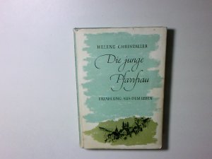 Die junge Pfarrfrau : Erzählung aus d. Leben Helene Christaller