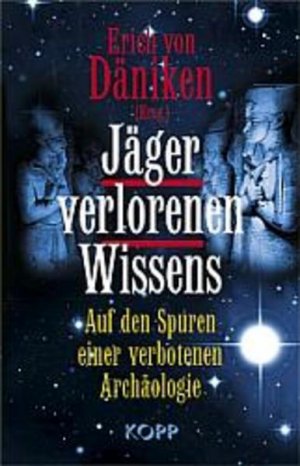 gebrauchtes Buch – Erich von Däniken – Jäger verlorenen Wissens: Auf den Spuren einer verbotenen Archäologie Auf den Spuren einer verbotenen Archäologie