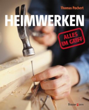 gebrauchtes Buch – Thomas Pochert – Heimwerken: Alles im Griff Alles im Griff