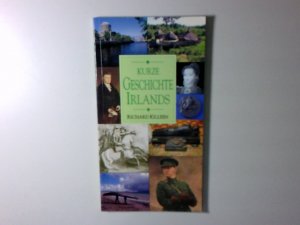 Kurze Geschichte Irlands / A Short History of Ireland Richard Killeen. [Red.: Fleur Robertson. Dt. Übers.: Hans-Christian Oeser]