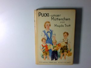 Pucki - unser Mütterchen : eine Erzählung für junge Mädchen von Magda Trott ; Bilder von Fritz Hartenstein