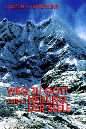 gebrauchtes Buch – Sandweiss, Samuel H – Weg zu Gott durch Heilung der Seele Samuel H. Sandweiss. [Übers. aus dem Engl. von Deli Enders. Übers. des Glossars von Norbert Weitz]