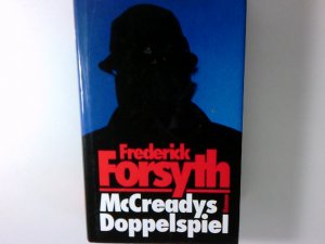 McCreadys Doppelspiel : Roman Frederick Forsyth. Aus dem Engl. von Christian Spiel und Rudolf Hermstein