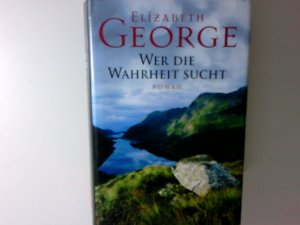 Wer die Wahrheit sucht : Roman Elizabeth George. Dt. von Mechthild Sandberg-Ciletti