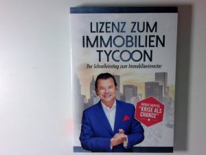 gebrauchtes Buch – Lizenz zum ImmobilientycoonDer Schnelleinstieg zum Immobilien-Investor Neue Anlage