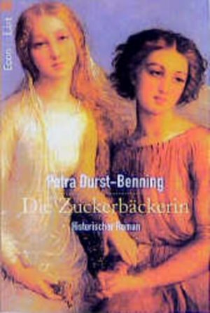 gebrauchtes Buch – Petra Durst-Benning – Die Zuckerbäckerin Historischer Roman