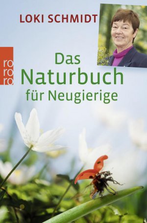 gebrauchtes Buch – Schmidt, Loki und Lothar Frenz – Das Naturbuch für Neugierige Loki Schmidt. Mitarb.: Lothar Frenz