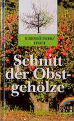 gebrauchtes Buch – Hilkenbaeumer und Ritsch – Schnitt der Obstgehölze Friedrich Hilkenbäumer ; Hans-Georg Ritsch. [Zeichn.: Hans Preusse]