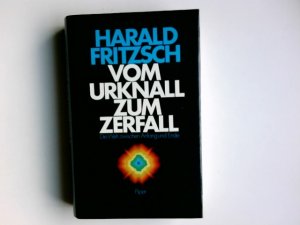 gebrauchtes Buch – Harald Fritzsch – Vom Urknall zum Zerfall. Die Welt zwischen Anfang und Ende