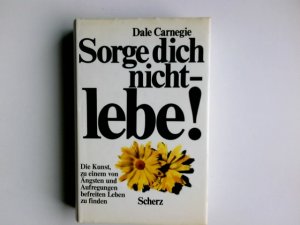 Sorge dich nicht - lebe!.