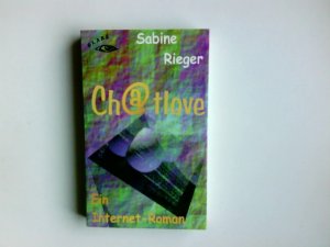 gebrauchtes Buch – Sabine Rieger – Chatlove] ; Ch_372tlove  : ein Internet-Roman.