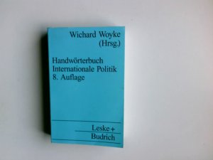 gebrauchtes Buch – Woyke, Wichard  – Handwörterbuch internationale Politik. hrsg. von Wichard Woyke / UTB ; 702