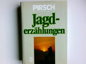 Pirsch-Jagderzählungen. [hrsg. von Walter Helemann]