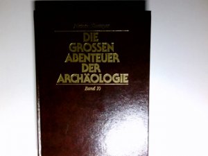 Die großen Abenteuer der Archäologie (10 Bände, vollständig).