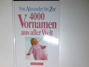 gebrauchtes Buch – Ines Schill – 4000 Vornamen aus aller Welt : von Alexander bis Zoe. von