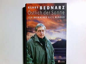 gebrauchtes Buch – Klaus Bednarz – Östlich der Sonne : vom Baikalsee nach Alaska.