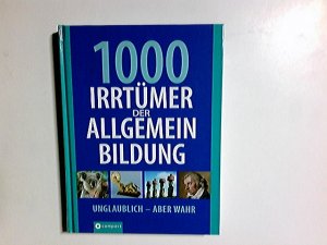 gebrauchtes Buch – Christa Pöppelmann – 1000 Irrtümer der Allgemein-Bildung : [unglaublich - aber wahr].