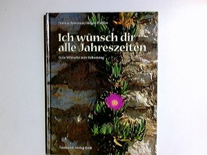 gebrauchtes Buch – Ich wünsch dir alle Jahreszeiten : gute Wünsche zum Geburtstag. Thomas Romanus/Jürgen Pfeiffer