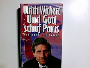 gebrauchtes Buch – Ulrich Wickert – Und Gott schuf Paris.