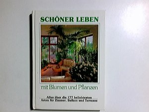 gebrauchtes Buch – Gundolf Lieber – Schöner leben mit Blumen und Pflanzen