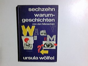 gebrauchtes Buch – Ursula Wölfel – Sechzehn Warum-Geschichten von den Menschen. Mit Bildern von Bettina Anrich-Wölfel