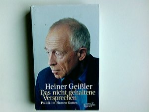 gebrauchtes Buch – Heiner Geißler – Das nicht gehaltene Versprechen : Politik im Namen Gottes.