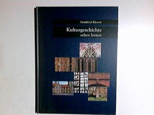 Kulturgeschichte sehen lernen. Deutsche Stiftung Denkmalschutz