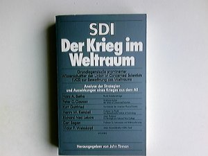 SDI, der Krieg im Weltraum : Grundlagenstudie prominenter Wissenschaftler d. Union of Concerned Scientists (UCS) zur Bewaffnung d. Weltraums. hrsg. von John Tirman. Dt. von Jürgen Abel