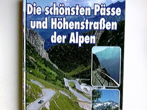 gebrauchtes Buch – Die schönsten Pässe und Höhenstraßen der Alpen