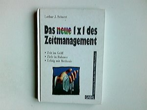 gebrauchtes Buch – Lothar Seiwert – Das "neue" 1 x 1 des Zeitmanagement : Zeit im Griff - Ziele in Balance - Erfolg mit Methode. Lothar J. Seiwert