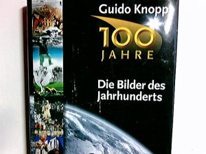 gebrauchtes Buch – Knopp, Guido  – Die Bilder des Jahrhunderts : 100 Jahre. Guido Knopp. In Zusammenarbeit mit Alexander Berkel ... Dokumentation: Christine Kisler ...