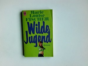 gebrauchtes Buch – Fischer, Marie Louise – Wilde Jugend : Roman. Heyne-Bücher ; Nr. 5246